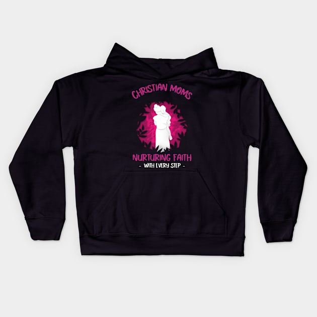 Christian Moms: Nurturing Faith with Every Step Kids Hoodie by Andrea Rose